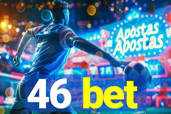 46 bet